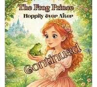 The Frog Prince: Hoppily Ever After Continues (Wonder Tales; Classic Storytime Series)