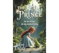 The Frog Prince: One Kiss, One Spell, One Very Surprised Princess