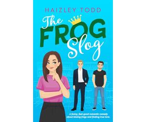 The Frog Slog: A funny, feel-good romantic comedy about kissing frogs and finding true love. (Kisses & Catastrophes)