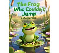 The Frog Who Couldn't Jump: A Gentle Story for Kids Ages 5-7 About Confidence, Finding Your Strengths, and Believing in Yourself (Tiny Tails Big Adventures)