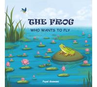 The Frog who wants to fly: Kids Stories Series