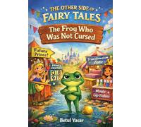 The Frog Who Was Not Cursed: The Other Side of Fairy Tales