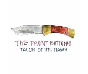The Front Bottoms - Talon Of The Hawk
