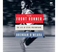 The Front Runner: The Life of Steve Prefontaine