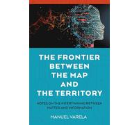 The Frontier Between the Map and the Territory: Notes on the Intertwining between Matter and Information