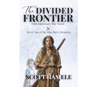 The Frontier Divided: A Revolutionary War Novel: 1 (The Eliza Hart Chronicles)