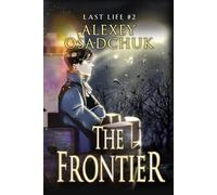 The Frontier (Last Life Book #2): A Progression Fantasy Series