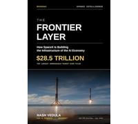 The Frontier Layer: How SpaceX Is Building the Infrastructure of the AI Economy (APOGEE Intelligence)