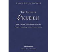 The Frontier Okuden - Book 1 - Hands that Carried the Flame: From New York's Rough Rooms to a Rooftop in India (Strands of Strife and Life)