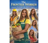 The Frontier Worker: Engaging the People Who Make It Happen