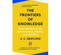 The Frontiers of Knowledge: What We Know About Science, History and The Mind