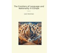 The Frontiers of Language and Nationality in Europe (Classic Books)