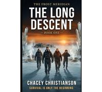 The Frost Meridian - Long Descent: Thirty-one light-years from home. Four men. One frozen world. No way back (The Christianson Codex)