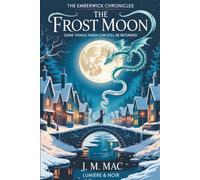 The Frost Moon: A Cosy Fantasy of Memory, Magic, and the Courage to Leave What You Love: 2 (The Emberwick Chronicles)