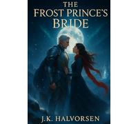 The Frost Prince’s Bride: A Winter Solstice Fantasy Romance (The Solstice Realm Saga)