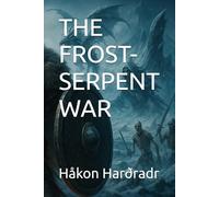 THE FROST-SERPENT WAR (Saga of the Black-Raven King)