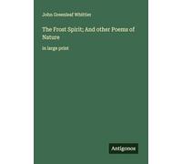 The Frost Spirit; And other Poems of Nature: in large print