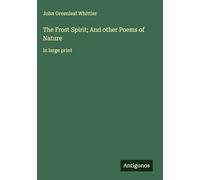 The Frost Spirit; And other Poems of Nature: in large print