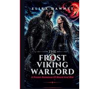 THE FROST VIKING WARLORD: A Frozen Romance Of Blood And War (THE FROST BATTLES)