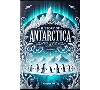 The Frozen Continent: A History of Antarctica