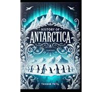 The Frozen Continent: A History of Antarctica