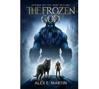 The Frozen God: A realm shattering Norse adventure (Heroes of the Nine Realms)