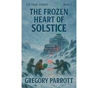 The Frozen Heart of Solstice: 3 (The Thaw Seekers)