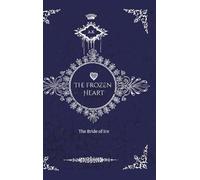The Frozen Heart: The Bride of Ice: 1