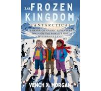 The Frozen Kingdom (Antarctica ): "Embark on an Epic Adventure Through the World’s Most Mysterious Land” (Helping Children Learn Ancient History)
