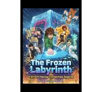 The Frozen Labyrinth - A STEM Manga Christmas Special (STEM Manga (Adventure + Educational))