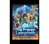The Frozen Labyrinth - A STEM Manga Christmas Special (STEM Manga (Adventure + Educational))
