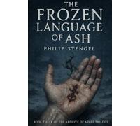 The Frozen Language of Ash (The Archive of Ashes)