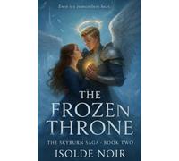 The Frozen Throne: A Forbidden Angel Romantasy of Mercy, Redemption, and Slow-Burn Love (The Skyburn Saga)