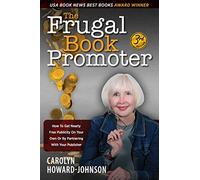 The Frugal Book Promoter - 3rd Edition: How to get nearly free publicity on your own or by partnering with your publisher
