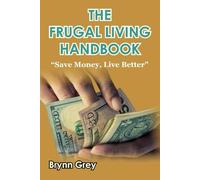 The Frugal Living Handbook - Save Money, Live Better: Practical Strategies for Sustainable Living
