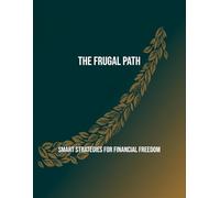 The Frugal Path: Smart Strategies For Financial Freedom