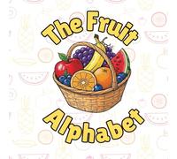 The Fruit Alphabet: The A to Z of fruits!