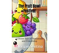 The Fruit Bowl Festival: A Sweet Tale of Teamwork and Friendship