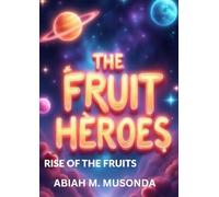 THE FRUIT HEROES: RISE OF THE FRUITS