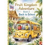 The Fruit Kingdom Adventure: Back to School: 50 Cute Thai Tropical Fruit Friends Coloring Book for Kids Ages 3-8