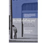 The Fruit of All My Grief: Lives in the Shadows of the American Dream