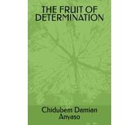 THE FRUIT OF DETERMINATION