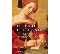 The Fruit of Her Hands: The Story of Shira of Ashkenaz
