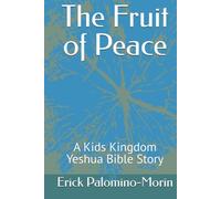 The Fruit of Peace: A Kids Kingdom Yeshua Bible Story (Fruit of the Spirit Series)