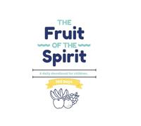 The Fruit of the Spirit: A 365-Day Devotional for Children