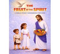 The Fruit of the Spirit: A Bible Study Workbook for Kids Ages 5-10 (9 Bible Lessons with Coloring Pages, Puzzles, Short Prayers, Memory Verses, Activities, and Character-Building Bible Fun)