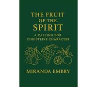 The Fruit of the Spirit: A Calling for Christlike Character: A 14-Day Devotional