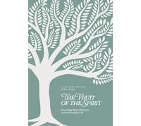 The Fruit of the Spirit: Becoming More Like Jesus in Our Everyday Life: A Love God Greatly Bible Study