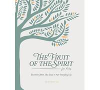 The Fruit of the Spirit: Becoming More Like Jesus in Our Everyday Life for Kids: A Love God Greatly Kids Bible Study