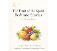 The Fruit of the Spirit Bedtime Stories: Christian Short Stories | Ages 4 - 8 | Fruit of the Spirit Focus | Great to Read as a Family